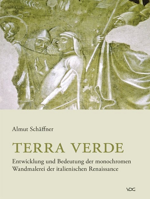 Terra verde. Entwicklung und Bedeutung der monochromen Wandmalerei der italienischen Renaissance - Almut Sch&auml;ffner