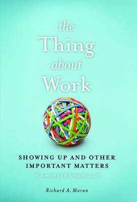 Thing About Work -  Richard A. Moran