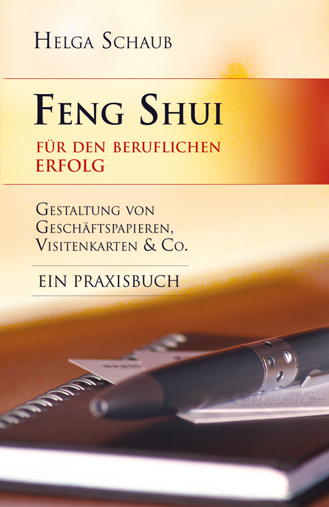 Feng Shui f&uuml;r den beruflichen Erfolg - Helga Schaub