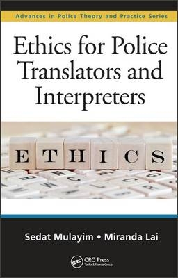 Ethics for Police Translators and Interpreters -  Miranda Lai,  Sedat Mulayim