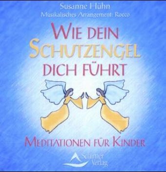 Wie Dein Schutzengel Dich f&uuml;hrt - Susanne H&uuml;hn