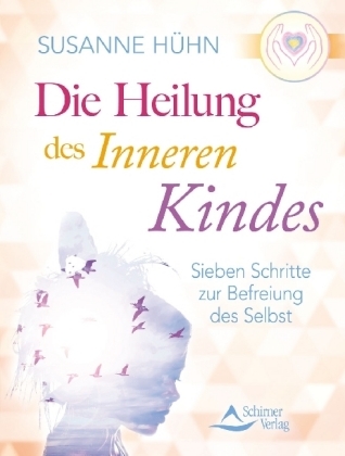 Die Heilung des inneren Kindes - Susanne H&uuml;hn