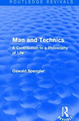 Routledge Revivals: Man and Technics (1932) -  Oswald Spengler