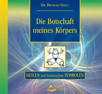 Die Botschaft meines K&ouml;rpers - Diethard Stelzl
