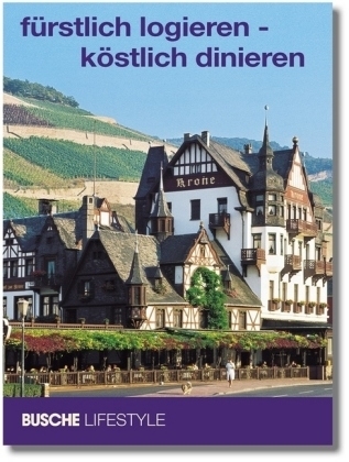 F&uuml;rstlich logieren - k&ouml;stlich dinieren