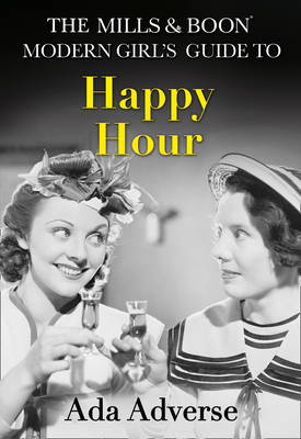 Mills & Boon Modern Girl's Guide to: Happy Hour: How to have Fun in Dry January (Mills & Boon A-Zs, Book 2)