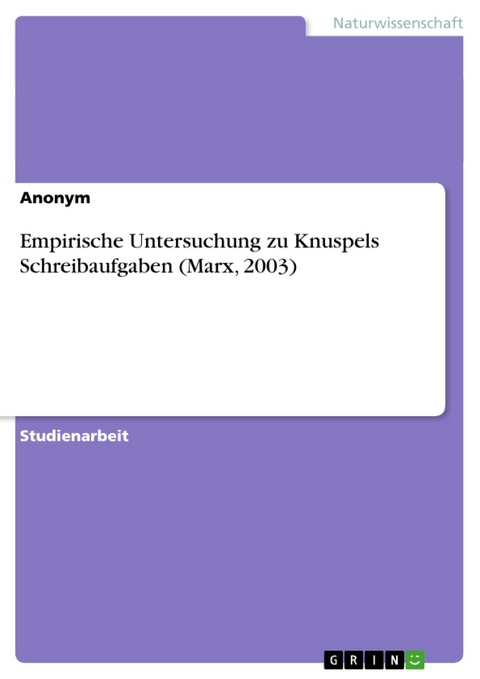 Empirische Untersuchung Zu Knuspels Schreibaufgaben (Marx, 2003) - Nicole Reise
