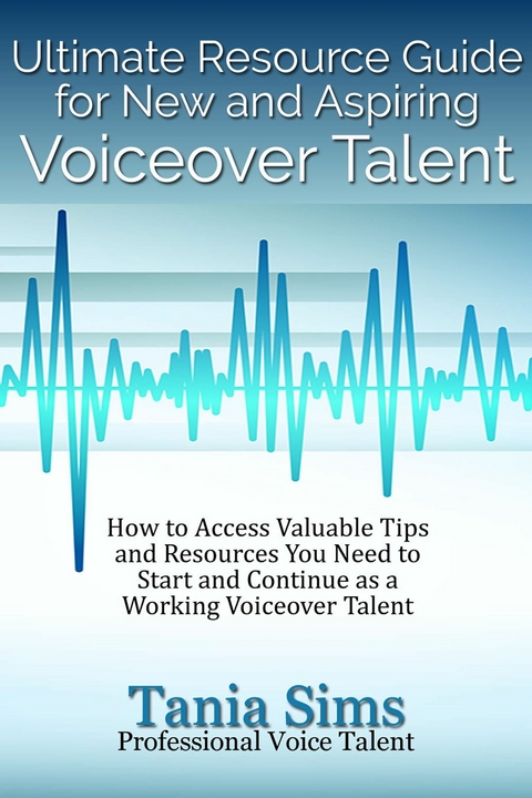 Ultimate Resource Guide for New and Aspiring Voiceover Talent -  Tania Sims