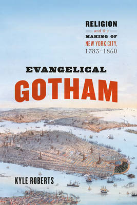 Evangelical Gotham -  Kyle B. Roberts