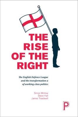 Rise of the Right -  Steve Hall,  James Treadwell,  Simon Winlow