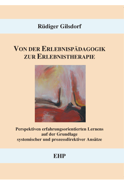 Von der Erlebnisp&auml;dagogik zur Erlebnistherapie - R&uuml;diger Gilsdorf