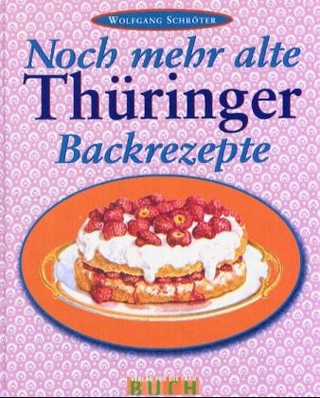 Noch mehr alte Thüringer Backrezepte