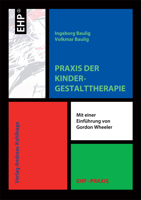 Praxis der Kindergestalttherapie - Ingeborg Baulig, Volkmar Baulig, Gordon Wheeler