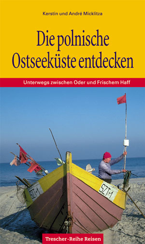 Die polnische Ostseek&uuml;ste entdecken - Kerstin Micklitza, Andr&eacute; Micklitza