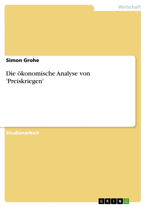 Die Konomische Analyse Von 'Preiskriegen' - Simon Grohe