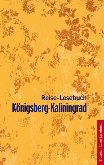 K&ouml;nigsberg-Kaliningrad Reise-Lesebuch - 