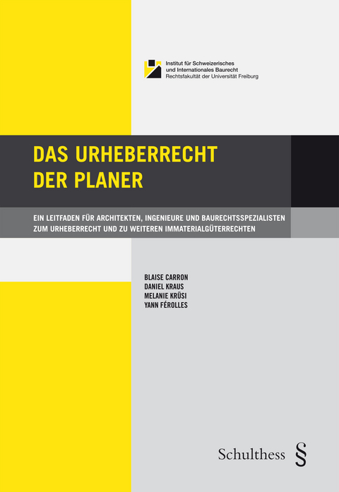 Das Urheberrecht der Planer - Blaise Carron, Daniel Kraus, Melanie Kr&uuml;si, Yann F&eacute;rolles