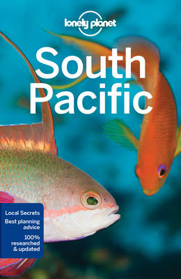 Lonely Planet South Pacific -  Brett Atkinson,  Jean-Bernard Carillet,  Paul Harding,  Craig McLachlan,  Charles Rawlings-Way,  Tamara Sheward