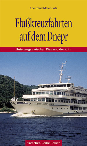 Flusskreuzfahrten auf dem Dnepr - Edeltraud Maier-Lutz