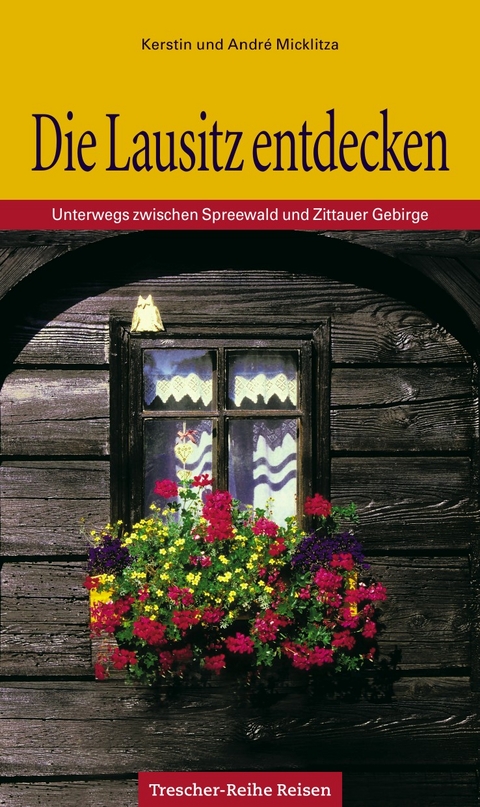 Die Lausitz entdecken - Kerstin Micklitza, Andr&eacute; Micklitza