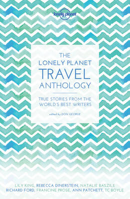 Lonely Planet The Lonely Planet Travel Anthology