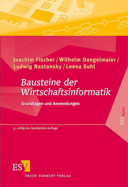 Bausteine der Wirtschaftsinformatik - Joachim Fischer, Wilhelm Dangelmaier, Ludwig Nastansky, Leena Suhl