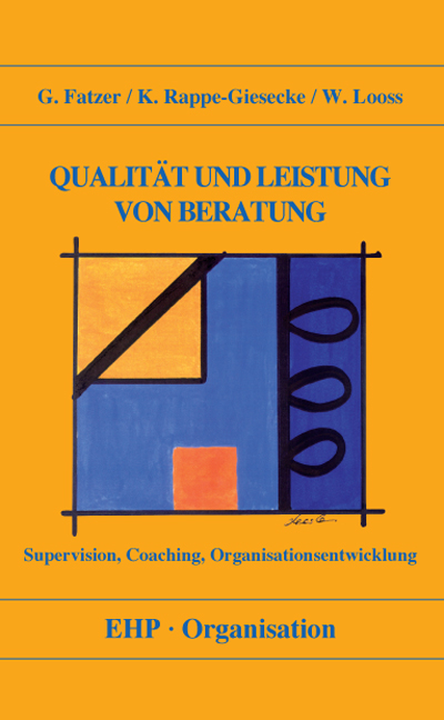 Qualit&auml;t und Leistung von Beratung - Gerhard Fatzer, Kornelia Rappe-Giesecke, Wolfgang Looss