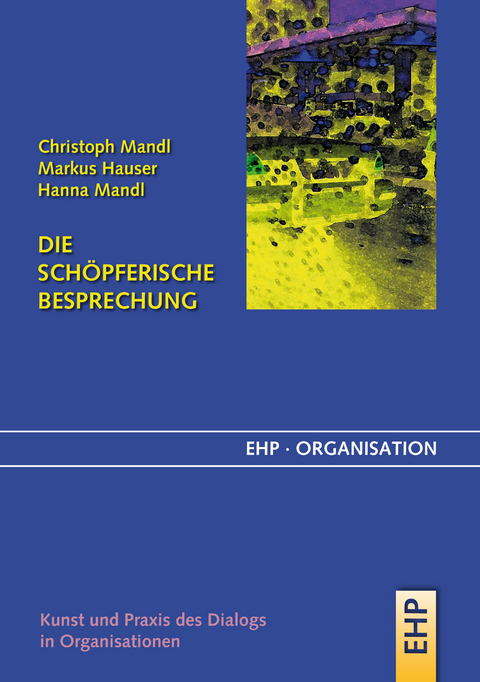Die sch&ouml;pferische Besprechung - Christoph Mandl, Markus Hauser, Hanna Mandl