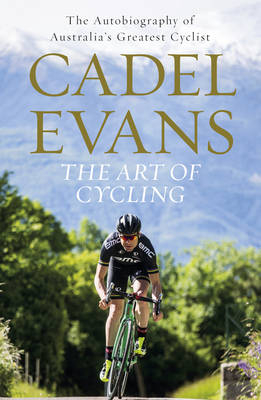 Art of Cycling -  Cadel Evans
