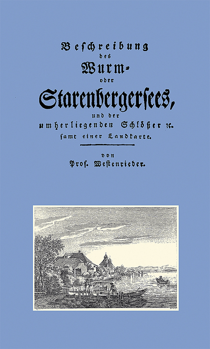 Beschreibung des Wurm- oder Starenbergersees und der umherliegenden Schl&ouml;sser - Lorenz von Westenrieder
