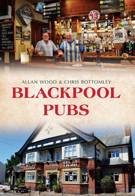 Blackpool Pubs -  Chris Bottomley,  Allan W. Wood