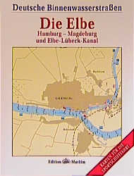 Deutsche Binnenwasserstrassen / Die Elbe: Hamburg - Magdeburg und Elbe-L&uuml;beck-Kanal