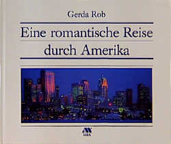 Eine romantische Reise durch Amerika - Gerda Rob
