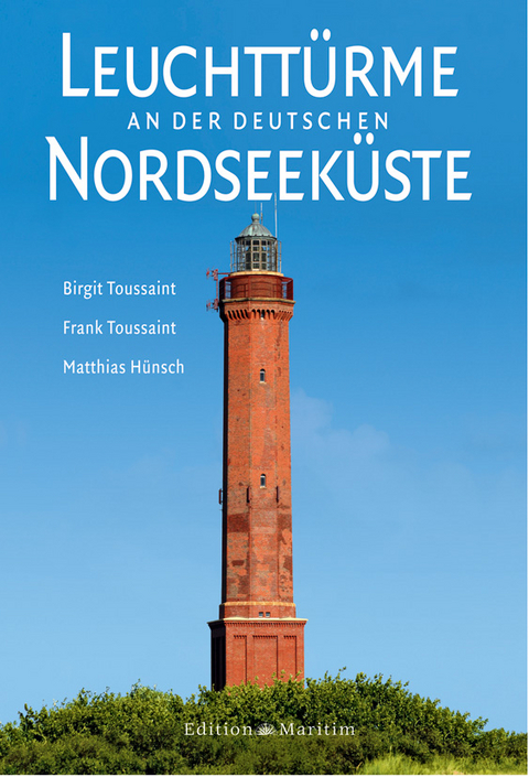 Leuchtt&uuml;rme an der deutschen Nordseek&uuml;ste - Frank Toussaint, Birgit Toussaint