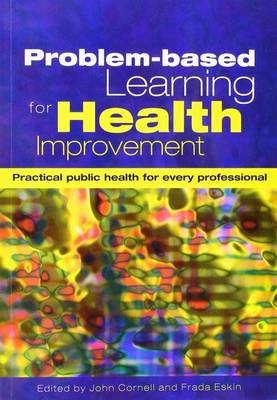 Problem-Based Learning for Health Improvement -  John Cornell,  Frada Eskin