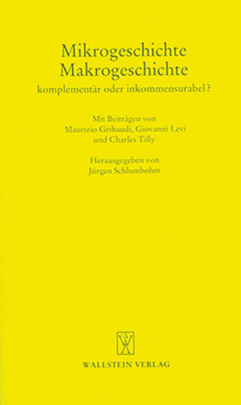Mikrogeschichte - Makrogeschichte. Komplement&auml;r oder inkommensurabel? - 