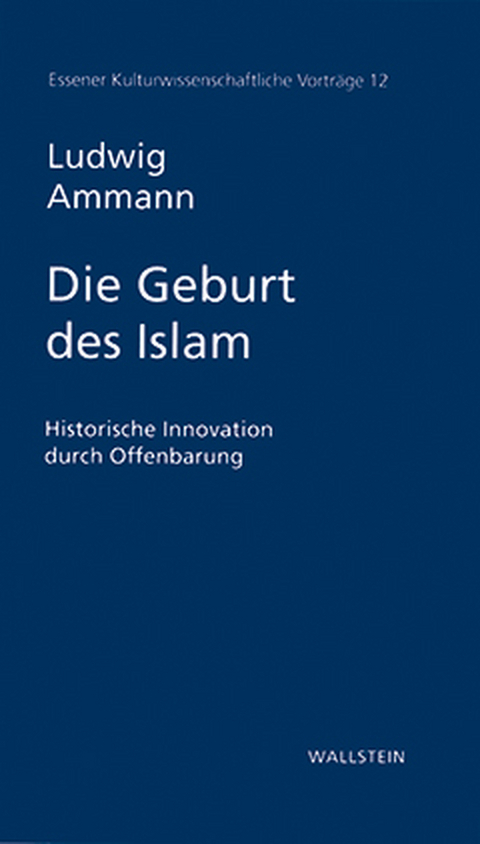 Die Geburt des Islam - Ludwig Ammann