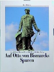 Auf Otto von Bismarcks Spuren