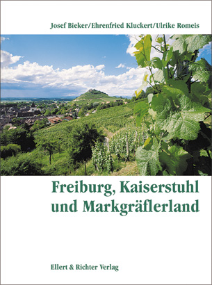 Freiburg, Kaiserstuhl und Markgr&auml;flerland - Ehrenfried Kluckert, Joseph Bieker, Ulrike Romeis