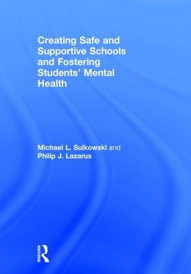 Creating Safe and Supportive Schools and Fostering Students' Mental Health