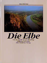 Die Elbe - Von der Quelle bis zur M&uuml;ndung - Wolfgang Tschechne