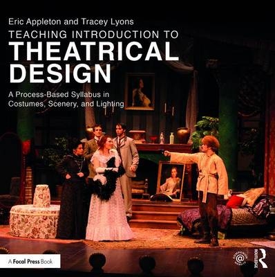 Teaching Introduction to Theatrical Design -  Eric Appleton,  Tracey Lyons