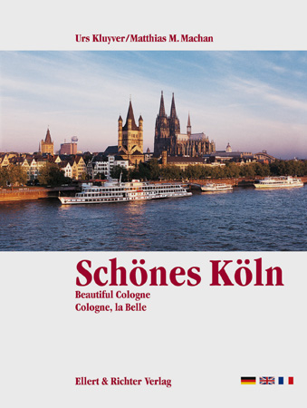 Sch&ouml;nes K&ouml;ln /Beautiful Cologne /Cologne, la Belle - Matthias M Machan, Urs Kluyver