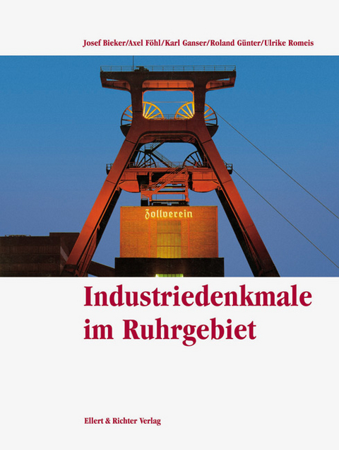 Industriedenkmale im Ruhrgebiet - Axel F&Atilde;&para;hl, Karl Ganser, Roland G&Atilde;&frac14;nter