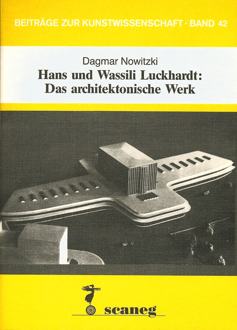 Hans und Wassili Luckhardt: das architektonische Werk - Dagmar Nowitzki