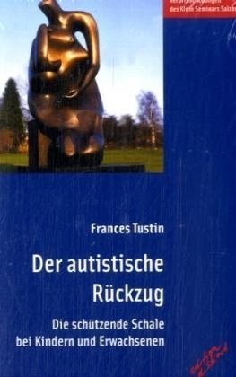 Der autistische R&uuml;ckzug - Frances Tustin
