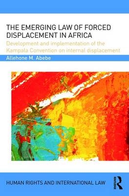 Emerging Law of Forced Displacement in Africa