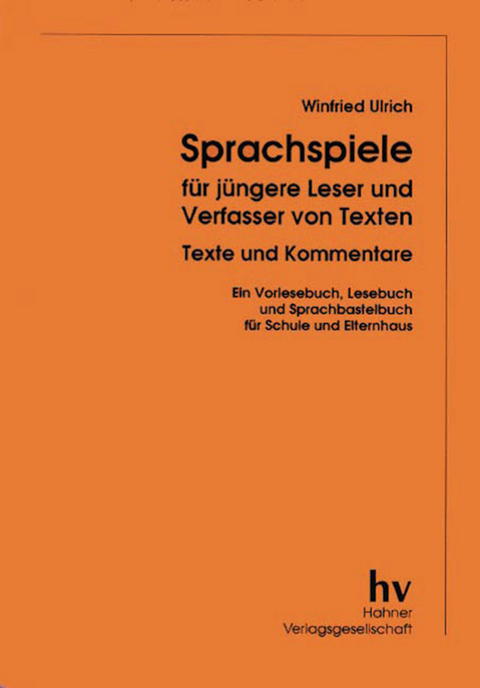 Sprachspiele f&uuml;r j&uuml;ngere Leser und Verfasser von Texten - Winfried Ulrich