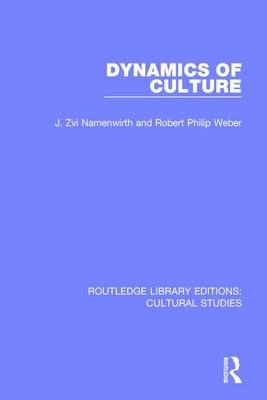 Dynamics of Culture -  J. Zvi Namenwirth,  Robert Philip Weber