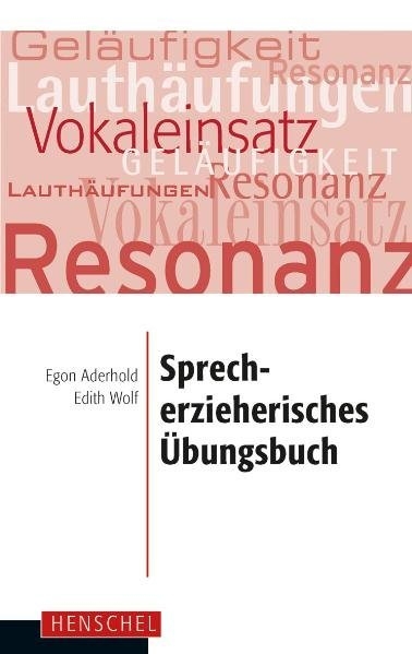 Sprecherzieherisches &Uuml;bungsbuch - Egon Aderhold, Edith Wolf